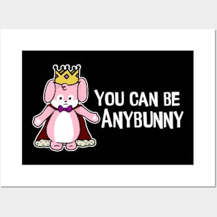 You Can Be Anybunny Posters and Art